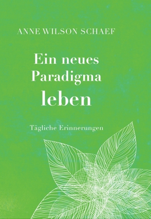 Ein neues Paradigma leben von Wilson Schaef,  Anne