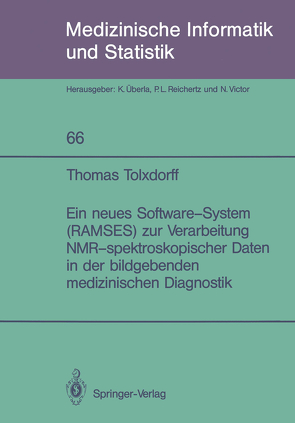 Ein neues Software-System (RAMSES) zur Verarbeitung NMR-spektroskopischer Daten in der bildgebenden medizinischen Diagnostik von Tolxdorff,  Thomas