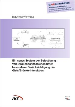 Ein neues System der Befestigung von Straßenbahnschienen unter besonderer Berücksichtigung der Gleis/Brücke-Interaktion von Lysetskyi,  Dmytro