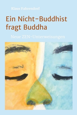 Ein Nicht-Buddhist fragt Buddha von Fahrendorf,  Klaus