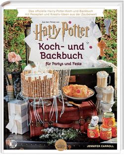 Ein offizielles Harry Potter Koch- und Backbuch für Partys und Feste mit Rezepten und Kreativ-Ideen aus der Zauberwelt, von Carroll,  Jennifer, Pfeiffer,  Fabienne