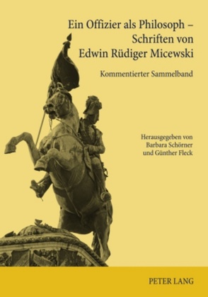 Ein Offizier als Philosoph – Schriften von Edwin Rüdiger Micewski von Fleck,  Günther, Schörner,  Barbara