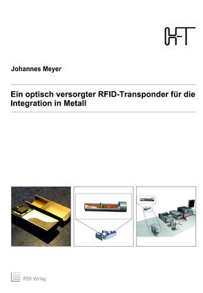 Ein optisch versorgter RFID-Transponder für die Integration in Metall von Meyer,  Johannes