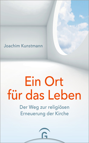 Ein Ort für das Leben von Kunstmann,  Joachim