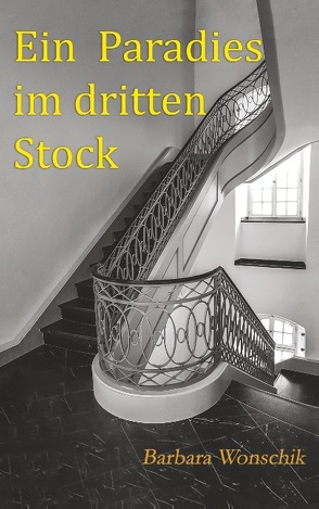 Ein Paradies im dritten Stock von Wonschik,  Barbara