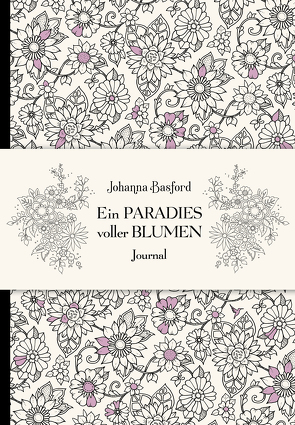 Ein Paradies voller Blumen – Journal von Basford,  Johanna
