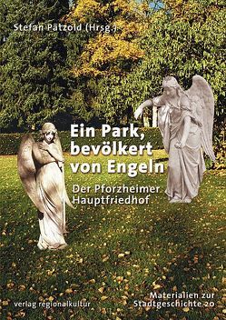 Ein Park, bevölkert von Engeln. Der Pforzheimer Hauptfriedhof von Pätzold,  Stefan