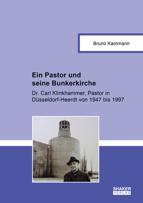 Ein Pastor und seine Bunkerkirche von Kammann,  Bruno