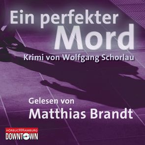 Krimi to go: Ein perfekter Mord von Brandt,  Matthias, Schorlau,  Wolfgang