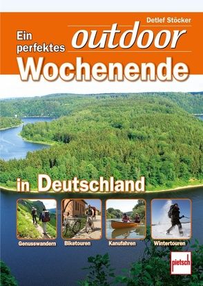 Ein perfektes outdoor-Wochenende in Deutschland von Stöcker,  Detlef