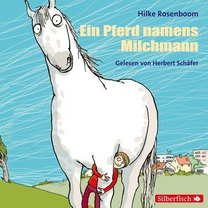 Ein Pferd namens Milchmann von Rosenboom,  Hilke, Schäfer,  Herbert