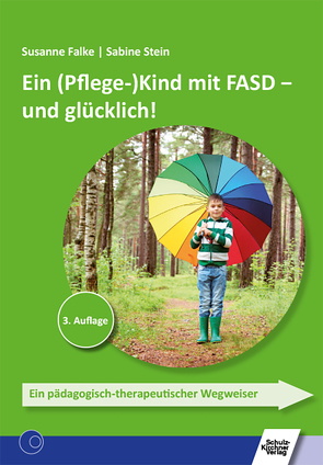Ein (Pflege-)Kind mit FASD – und glücklich! von Falke,  Susanne, Stein,  Sabine