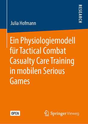 Ein Physiologiemodell für Tactical Combat Casualty Care Training in mobilen Serious Games von Hofmann,  Julia