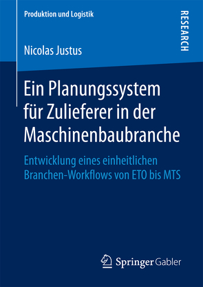 Ein Planungssystem für Zulieferer in der Maschinenbaubranche von Justus,  Nicolas
