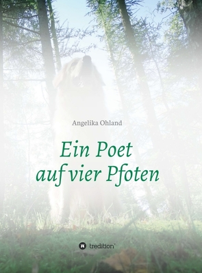 Ein Poet auf vier Pfoten von Ohland,  Angelika