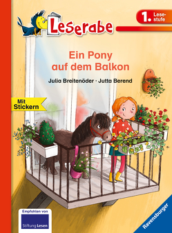 Ein Pony auf dem Balkon – Leserabe 1. Klasse – Erstlesebuch für Kinder ab 6 Jahren von Berend,  Jutta, Breitenöder,  Julia