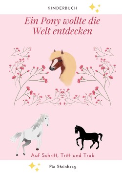 Ein Pony wollte die Welt entdecken von Steinberg,  Pia