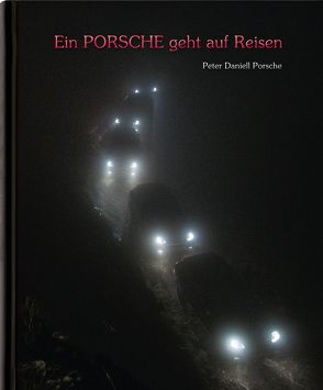 Ein Porsche geht auf Reisen von Hitsch,  Tobias, Kulturverlag Polzer, Porsche,  Peter Daniell