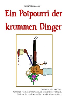 Ein Potpourri der krummen Dinger von May,  Bernharda