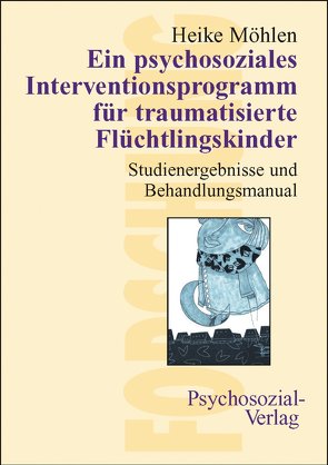 Ein psychosoziales Interventionsprogramm für traumatisierte Flüchtlingskinder von Möhlen,  Heike