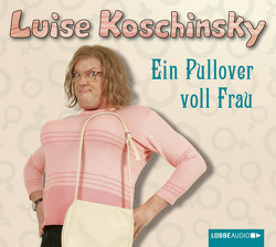 Ein Pullover voll Frau von Koschinsky,  Luise