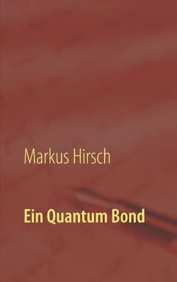 Ein Quantum Bond von Hirsch,  Markus