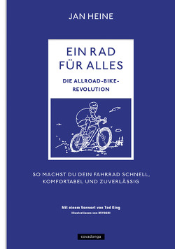 Ein Rad für alles – Die Allroad-Bike-Revolution von Heine,  Jan, King,  Ted