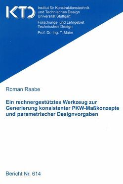 Ein rechnergestütztes Werkzeug zur Generierung konsistenter PKW-Maßkonzepte und parametrischer Designvorgaben von Raabe,  Roman