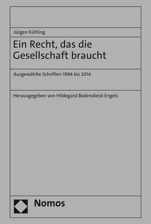 Ein Recht, das die Gesellschaft braucht von Bodendieck-Engels,  Hildegard, Kühling,  Jürgen