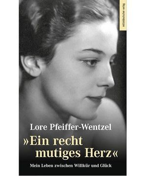„Ein recht mutiges Herz“ von Pfeiffer-Wentzel,  Lore