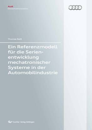 Ein Referenzmodell für die Serienentwicklung mechatronischer Systeme in der Automobilindustrie von Reiß,  Thomas
