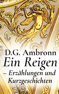 Ein Reigen – Erzählungen und Kurzgeschichten von Ambronn,  D.G.