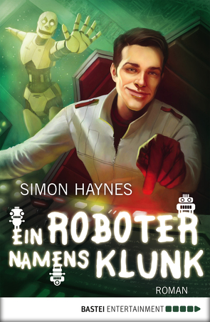 Ein Roboter namens Klunk von Czech,  Winfried, Haynes,  Simon