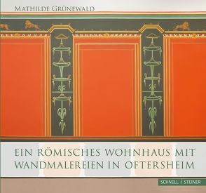 Ein römisches Wohnhaus mit Wandmalereien in Oftersheim von Gogräfe,  Rüdiger, Grünewald,  Mathilde, Hahn,  Erwin, Jäger,  Sven