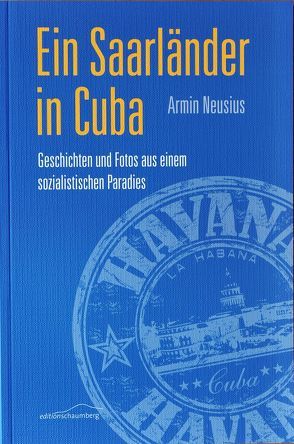 Ein Saarländer in Cuba von Neusius,  Armin