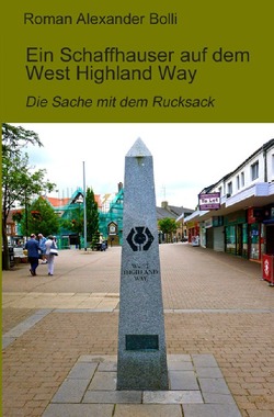 Ein Schaffhauser auf… / Ein Schaffhauser auf dem West Highland Way von Bolli,  Roman Alexander