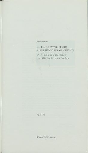 „… ein Schatzkästlein alter jüdischer Geschichte“. Die Sammlung Gundelfinger im Jüdischen Museum Franken von Purin,  Bernhard