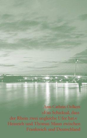 Ein Schicksal, dass der Rhein zwei ungleiche Ufer hat von Oelkers,  Ann-Cathrin