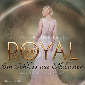 Royal 3: Ein Schloss aus Alabaster von Blümel,  Yara, Fast,  Valentina