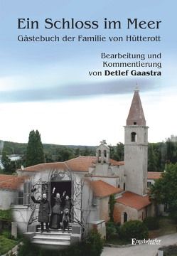 Ein Schloss im Meer – Gästebuch der Familie von Hütterott von Gaastra,  Detlef