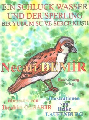 Ein Schluck Wasser und der Sperling – Eine Sage für Kinder von Demir,  Necati, Laufenburg,  Heike, Özbakır,  İbrahim