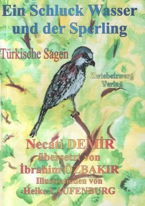 Ein Schluck Wasser und der Sperling von Demir,  Necati, Laufenburg,  Heike, Özbakır,  İbrahim, Schell,  Gregor