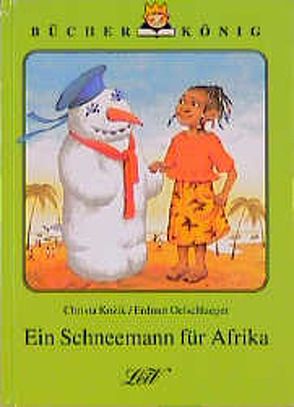 Ein Schneemann für Afrika von Kozik,  Christa, Oelschlaeger,  Erdmut