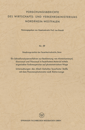 Ein Schnellanalysenverfahren zur Bestimmung von Aluminiumoxyd, Eisenoxyd und Titanoxyd in feuerfestem Material mittels organischer Farbreagenzien auf photometrischem Wege von Brandt,  Leo