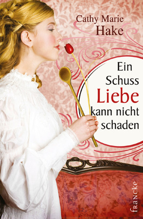 Ein Schuss Liebe kann nicht schaden von Hake,  Cathy Marie, Weissenborn,  Sabine