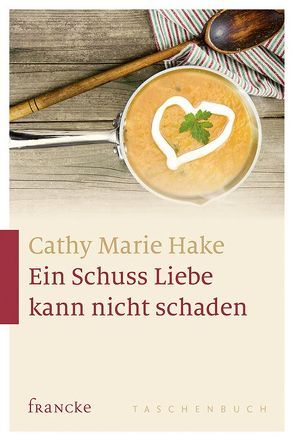 Ein Schuss Liebe kann nicht schaden von Hake,  Cathy Marie, Weissenborn,  Sabine