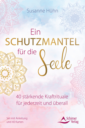 Ein Schutzmantel für die Seele – 40 stärkende Kraftrituale für jederzeit und überall von Hühn,  Susanne, Schirner Verlag