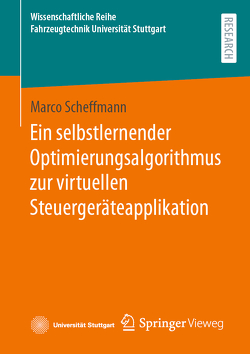 Ein selbstlernender Optimierungsalgorithmus zur virtuellen Steuergeräteapplikation von Scheffmann,  Marco