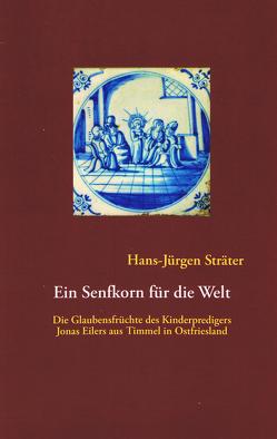 Ein Senfkorn für die Welt von Sträter,  Hans-Jürgen