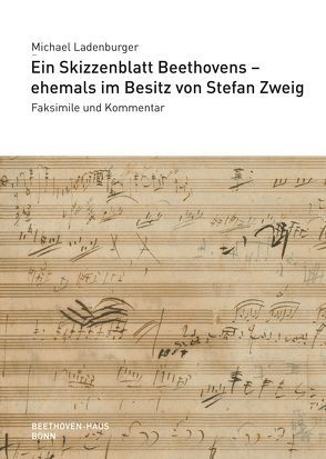 Ein Skizzenblatt Beethovens – ehemals im Besitz von Stefan Zweig von Ladenburger,  Michael